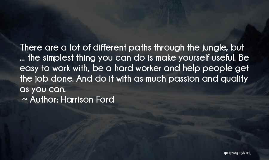 Hard Worker Quotes By Harrison Ford