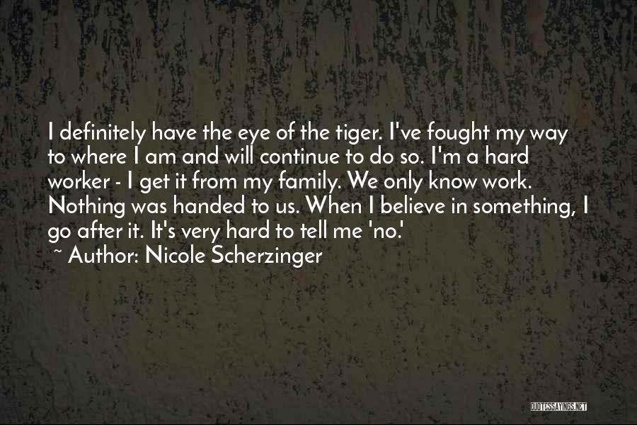 Hard Worker Quotes By Nicole Scherzinger