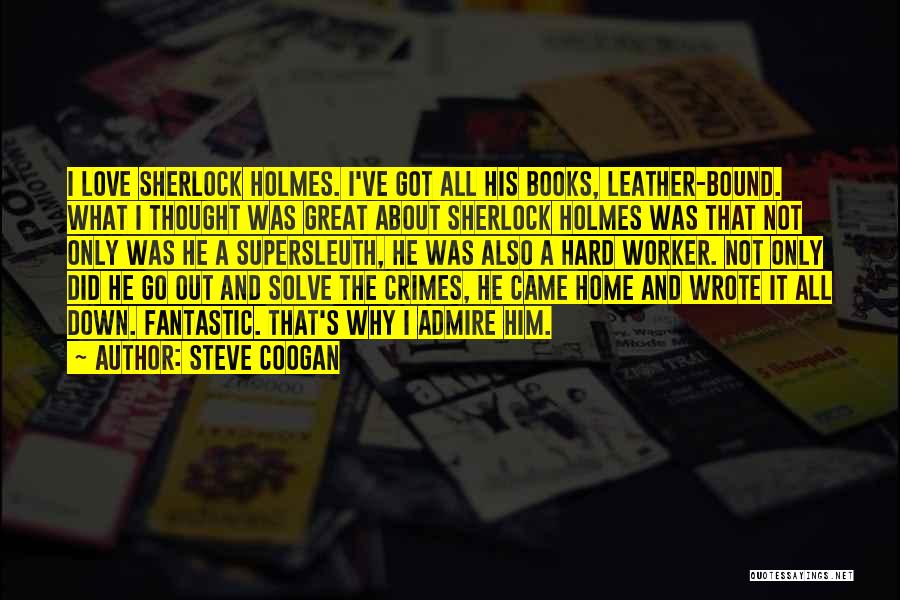 Hard Worker Quotes By Steve Coogan