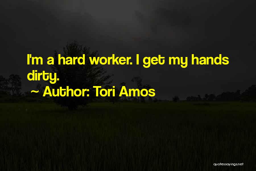 Hard Worker Quotes By Tori Amos