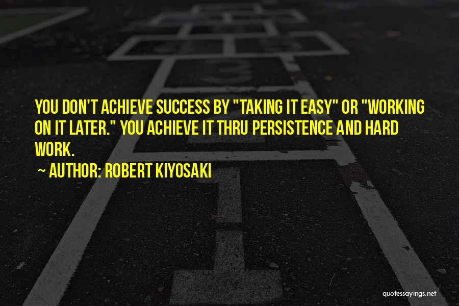 Hard Working And Success Quotes By Robert Kiyosaki