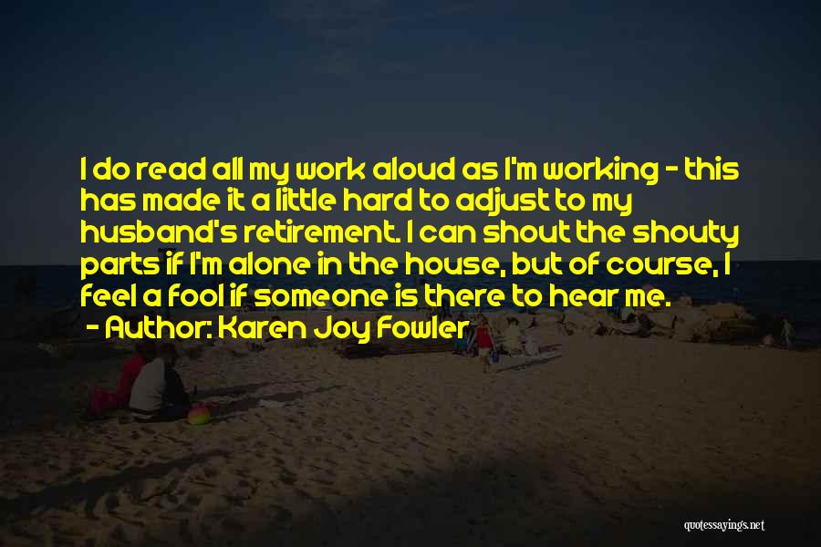 Hard Working Husband Quotes By Karen Joy Fowler