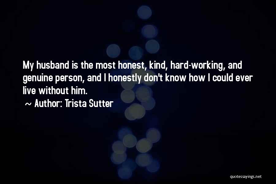 Hard Working Husband Quotes By Trista Sutter