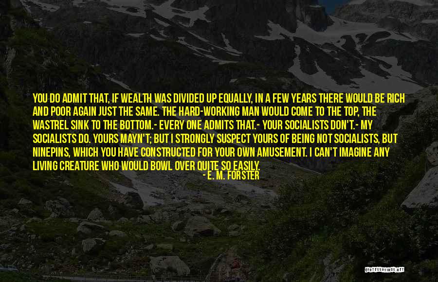 Hard Working Man Quotes By E. M. Forster Hard Working Man Quotes By E. M. Forster