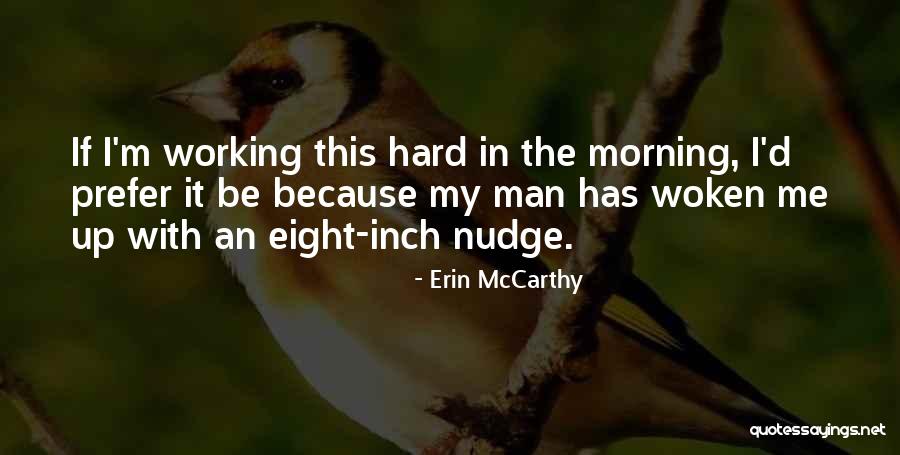 Hard Working Man Quotes By Erin McCarthy Hard Working Man Quotes By Erin McCarthy