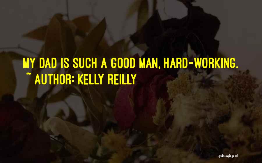 Hard Working Man Quotes By Kelly Reilly