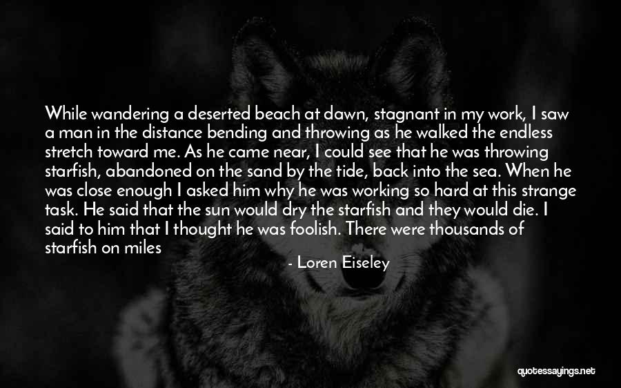 Hard Working Man Quotes By Loren Eiseley Hard Working Man Quotes By Loren Eiseley