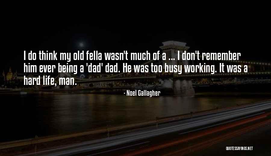 Hard Working Man Quotes By Noel Gallagher Hard Working Man Quotes By Noel Gallagher