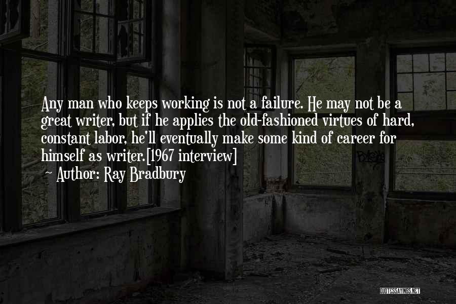 Hard Working Man Quotes By Ray Bradbury