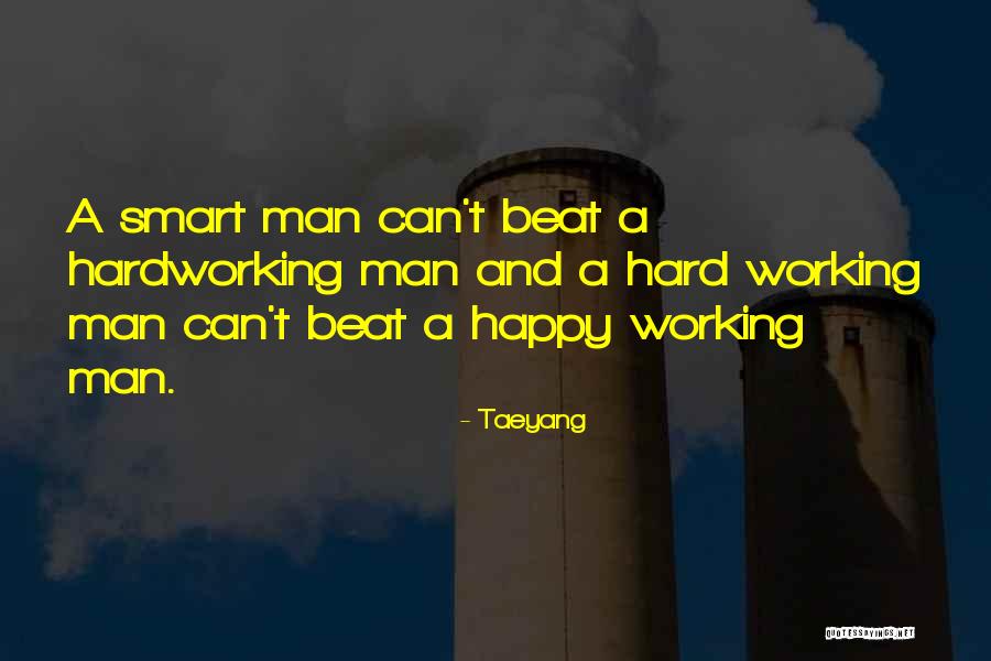 Hard Working Man Quotes By Taeyang Hard Working Man Quotes By Taeyang