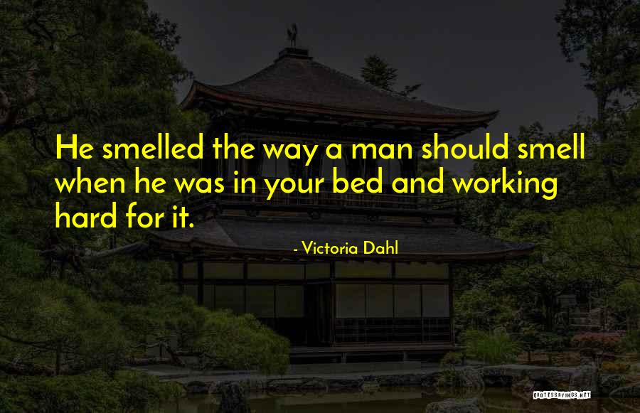 Hard Working Man Quotes By Victoria Dahl Hard Working Man Quotes By Victoria Dahl