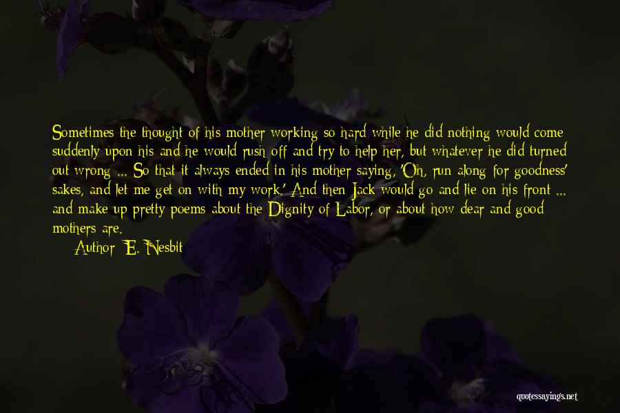 Hard Working Mothers Quotes By E. Nesbit