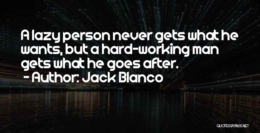 Hard Working Person Quotes By Jack Blanco
