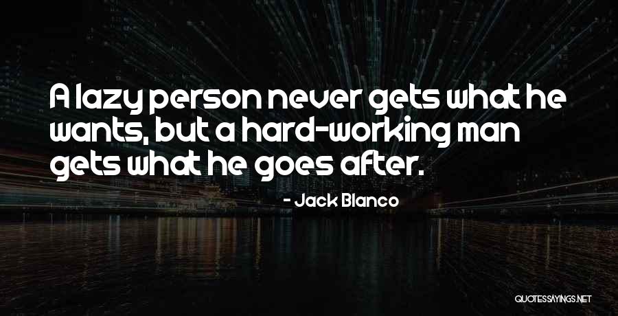 Hard Working Person Quotes By Jack Blanco