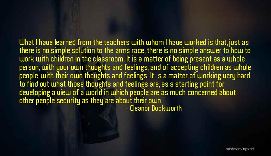 Hard Working Teacher Quotes By Eleanor Duckworth Hard Working Teacher Quotes By Eleanor Duckworth