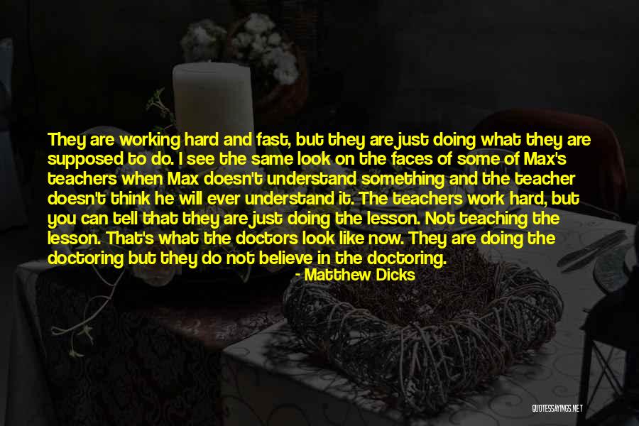 Hard Working Teacher Quotes By Matthew Dicks Hard Working Teacher Quotes By Matthew Dicks