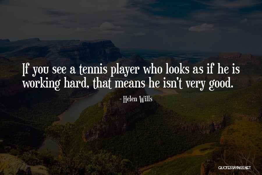 Hard Working Women Quotes By Helen Wills Hard Working Women Quotes By Helen Wills