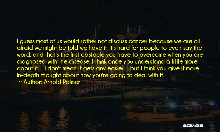 Hard Would You Rather Quotes By Arnold Palmer