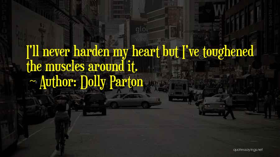 Harden My Heart Quotes By Dolly Parton