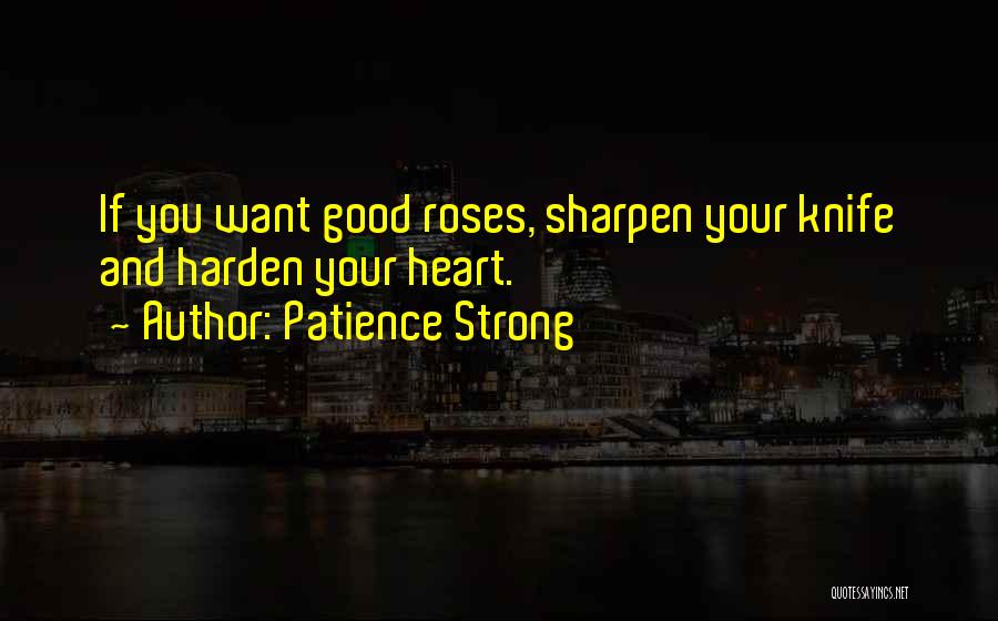 Harden My Heart Quotes By Patience Strong