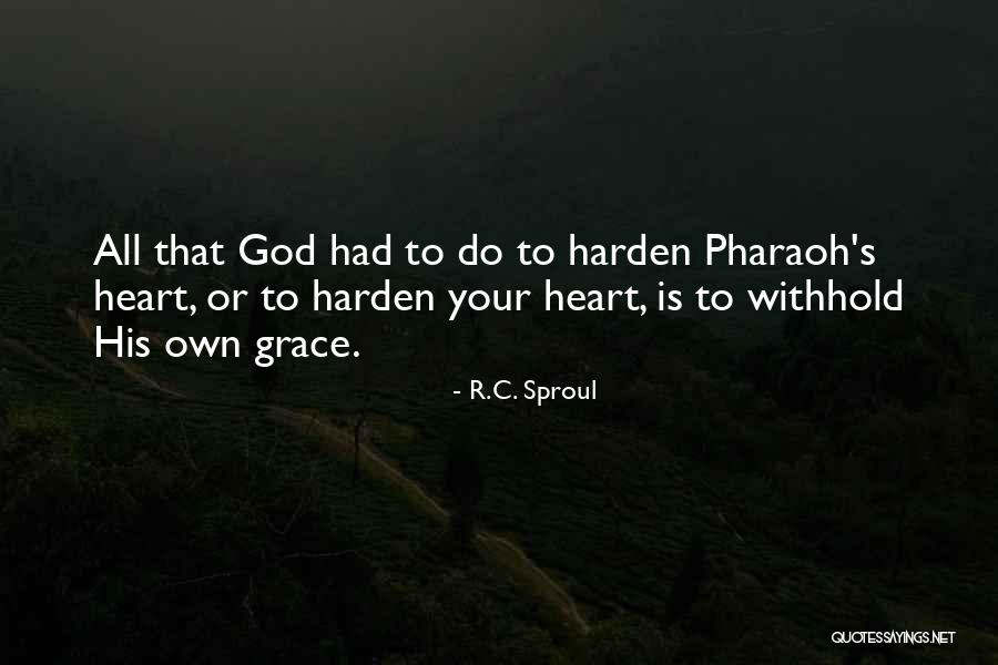 Harden My Heart Quotes By R.C. Sproul