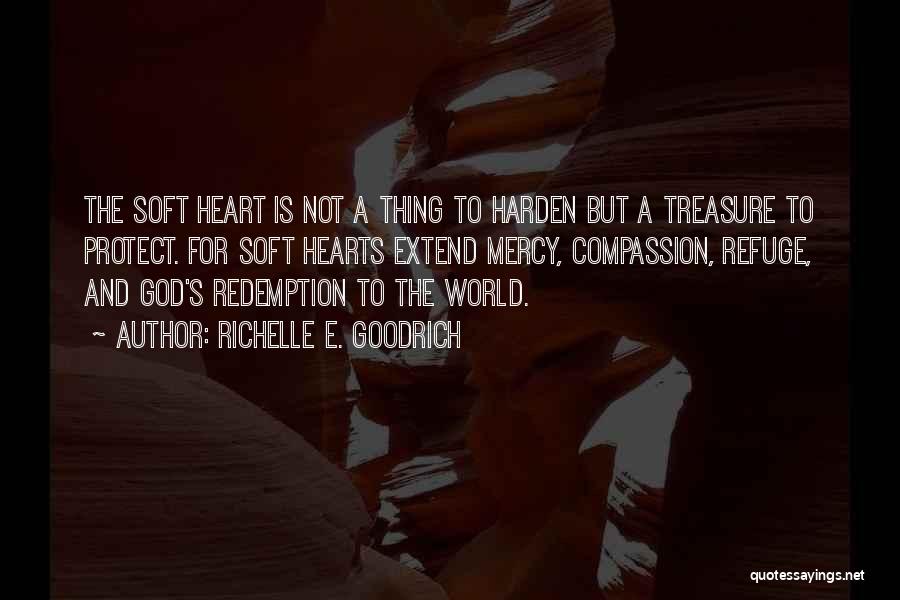 Harden My Heart Quotes By Richelle E. Goodrich
