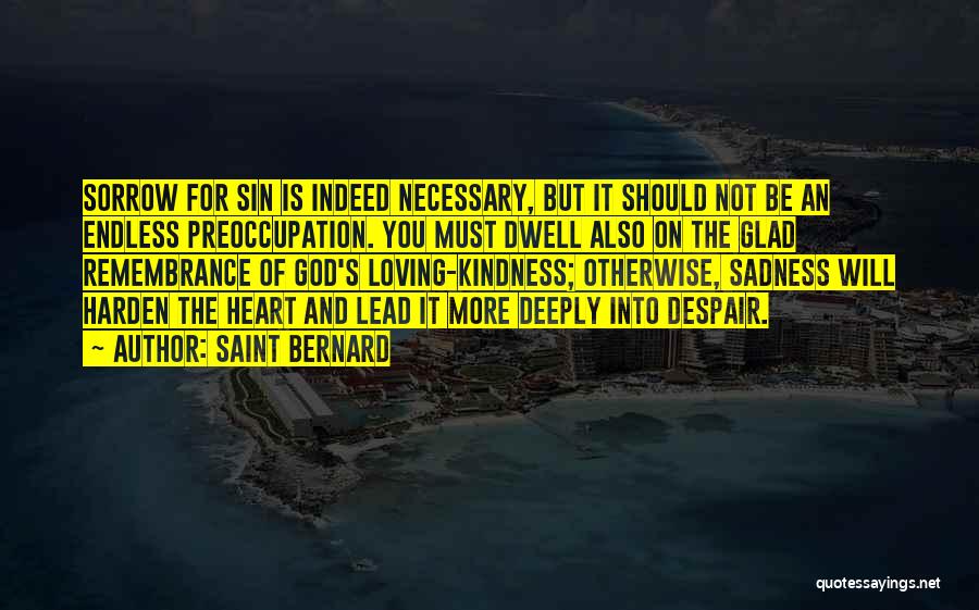 Harden My Heart Quotes By Saint Bernard