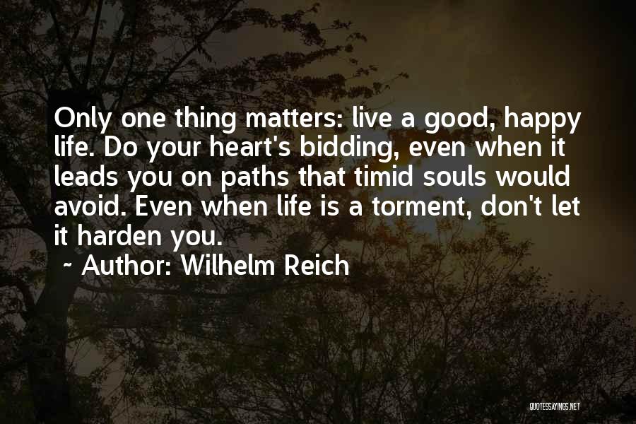 Harden My Heart Quotes By Wilhelm Reich