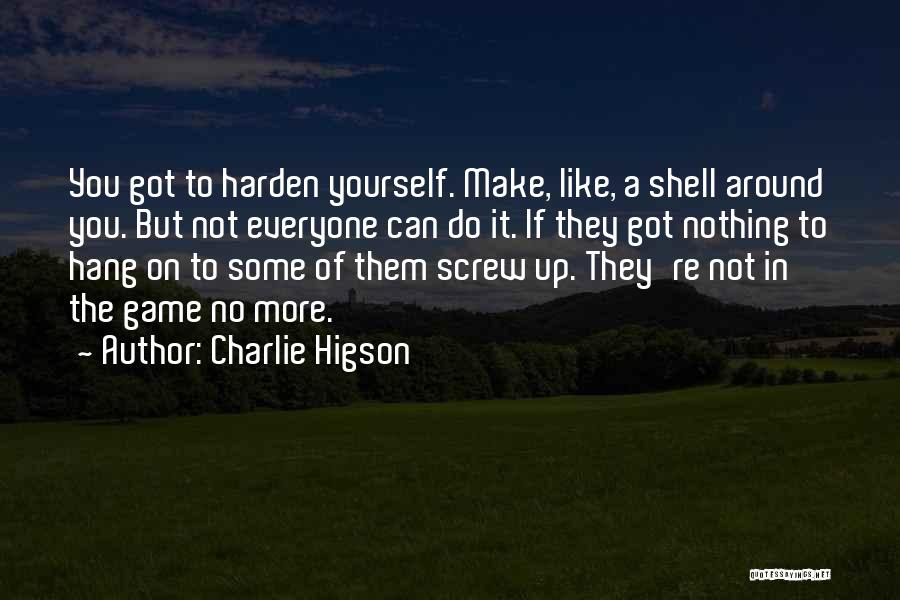 Harden Up Quotes By Charlie Higson