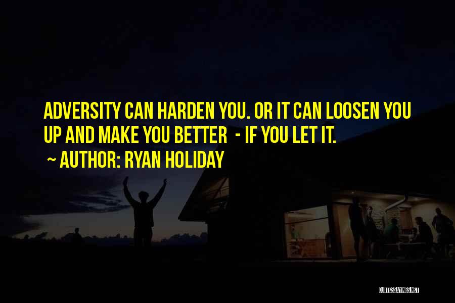 Harden Up Quotes By Ryan Holiday