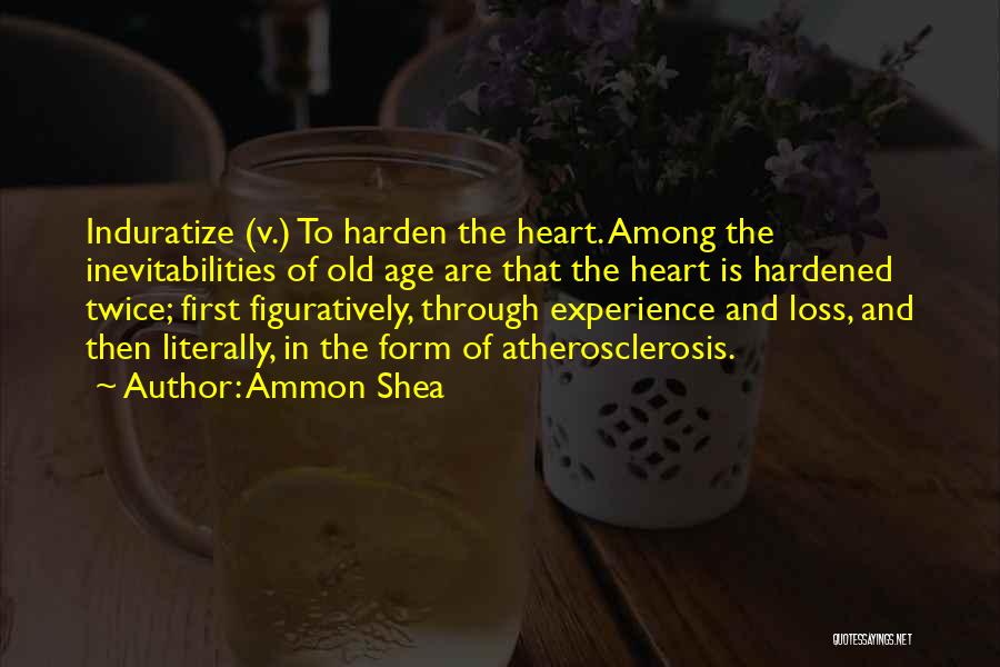 Hardened Heart Quotes By Ammon Shea