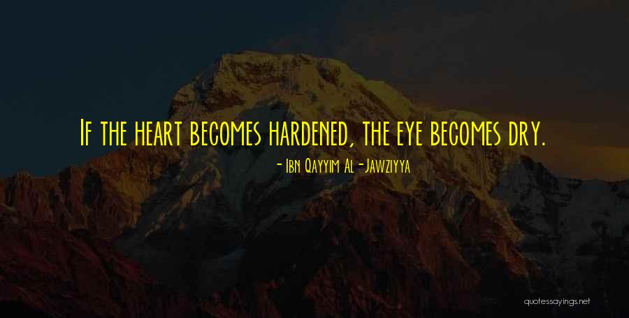 Hardened Heart Quotes By Ibn Qayyim Al-Jawziyya