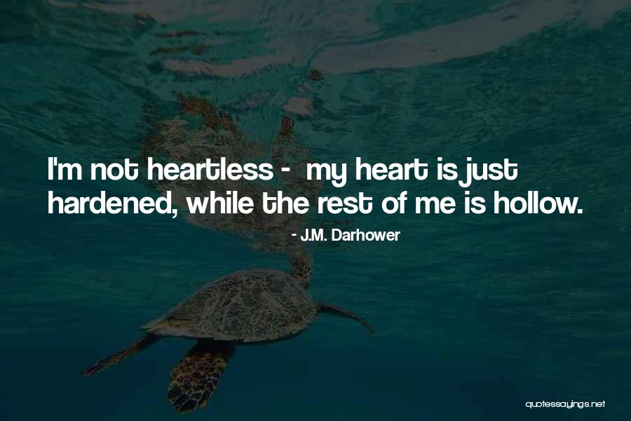 Hardened Heart Quotes By J.M. Darhower