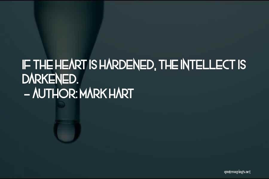 Hardened Heart Quotes By Mark Hart