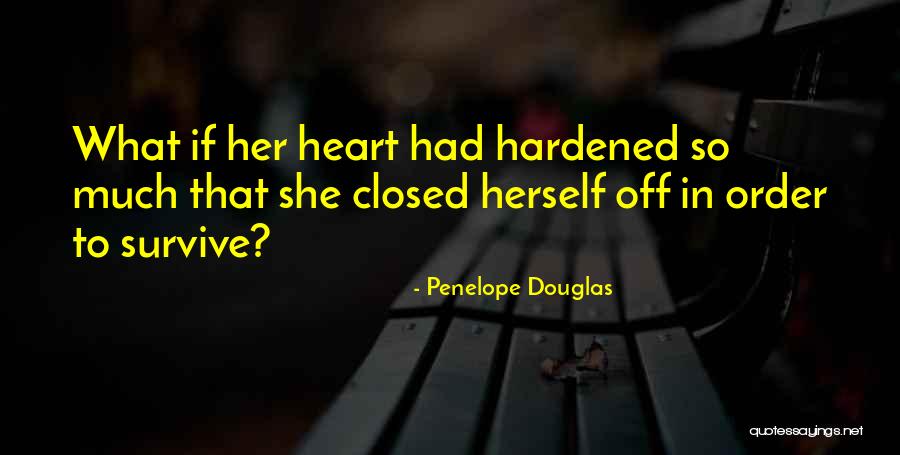 Hardened Heart Quotes By Penelope Douglas