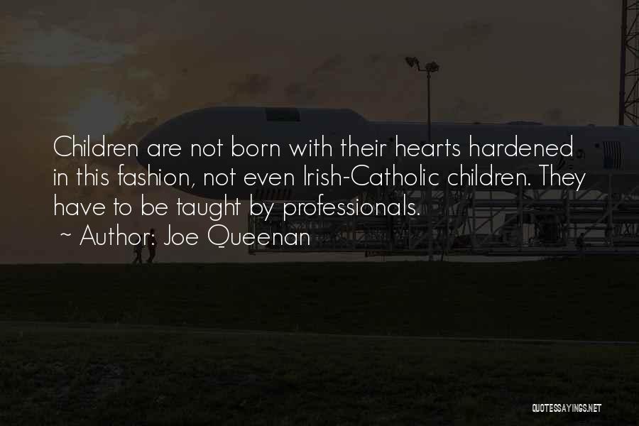 Hardened Hearts Quotes By Joe Queenan