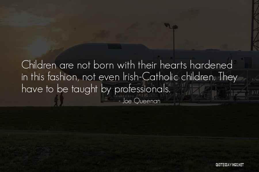 Hardened Hearts Quotes By Joe Queenan