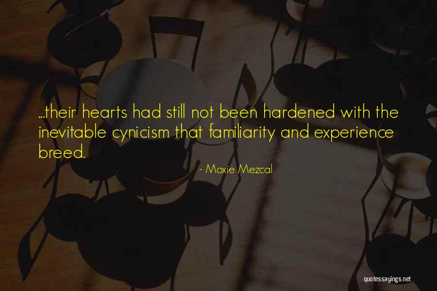 Hardened Hearts Quotes By Moxie Mezcal