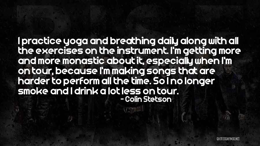 Harder And Longer Quotes By Colin Stetson Harder And Longer Quotes By Colin Stetson