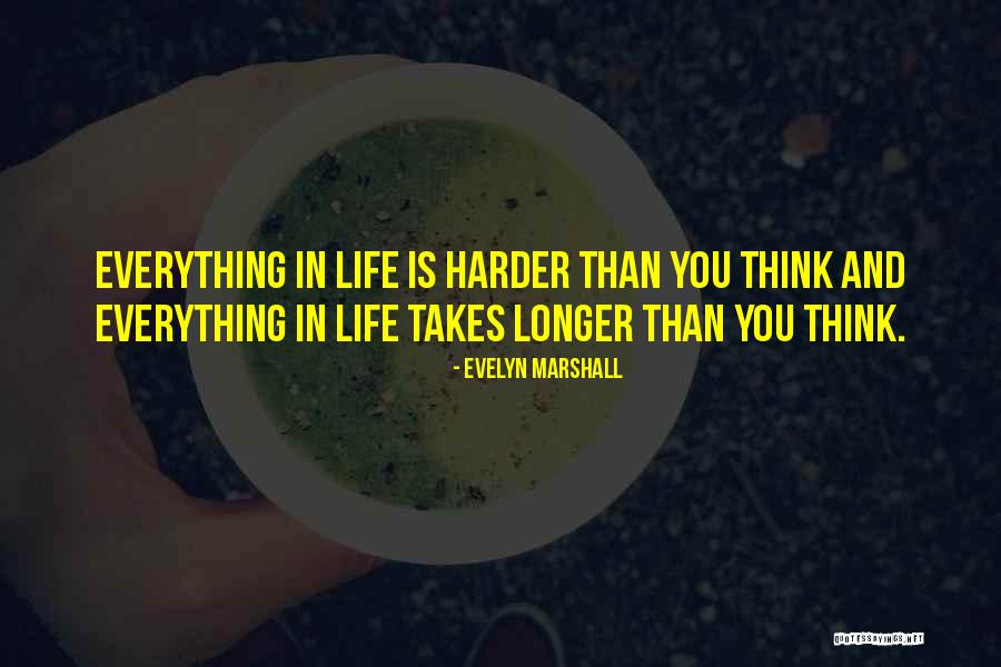 Harder And Longer Quotes By Evelyn Marshall Harder And Longer Quotes By Evelyn Marshall