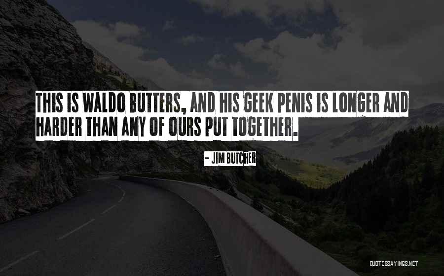 Harder And Longer Quotes By Jim Butcher Harder And Longer Quotes By Jim Butcher