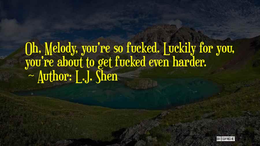 Harder Quotes By L.J. Shen