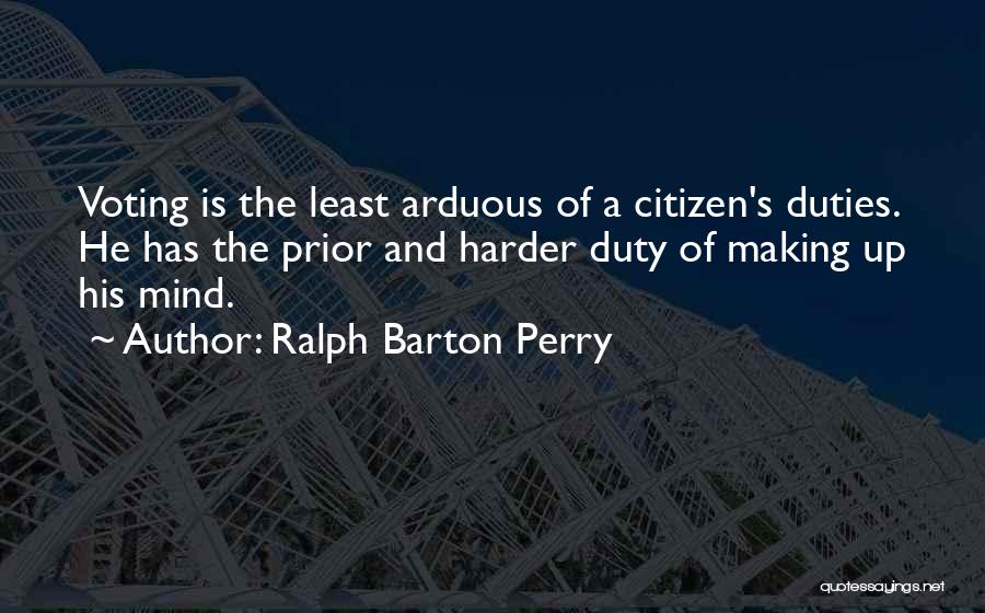 Harder Quotes By Ralph Barton Perry