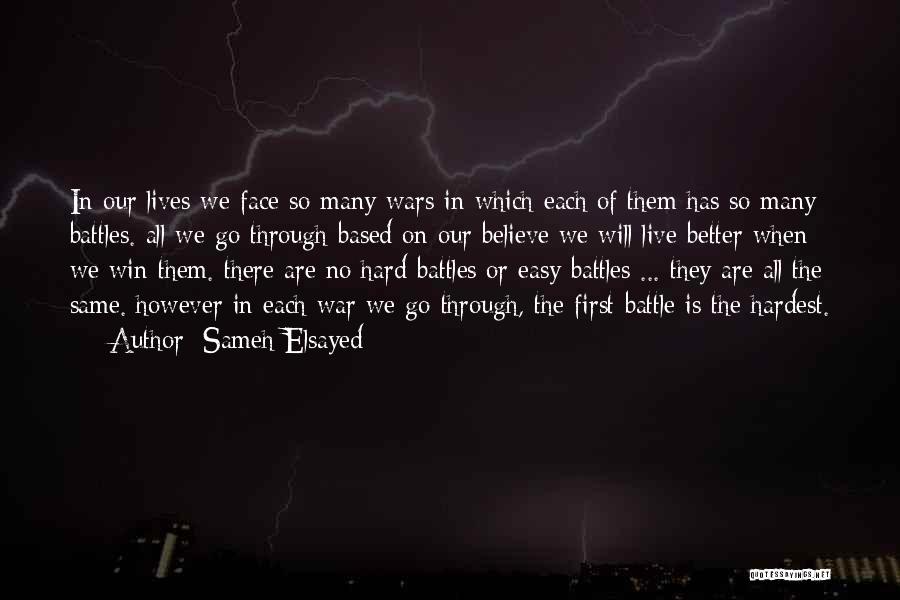 Hardest Battles Quotes By Sameh Elsayed