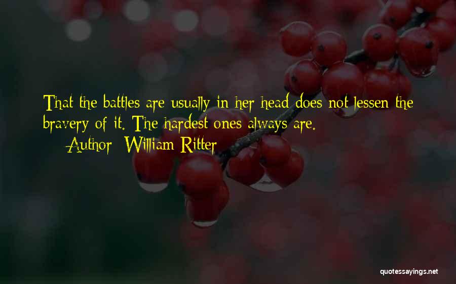 Hardest Battles Quotes By William Ritter