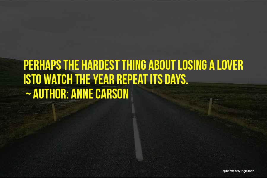 Hardest Days Quotes By Anne Carson