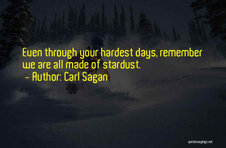 Hardest Days Quotes By Carl Sagan