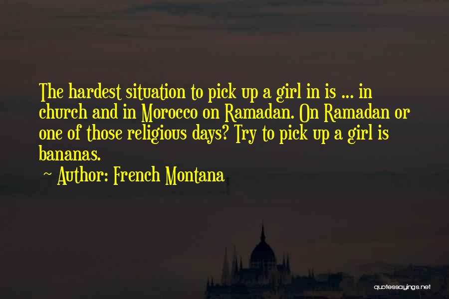 Hardest Days Quotes By French Montana