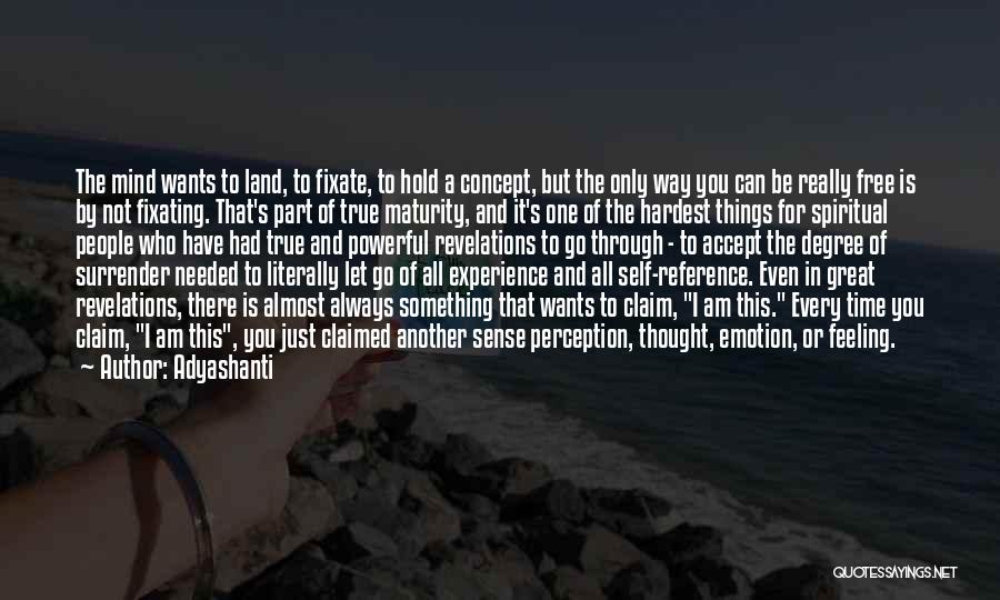Hardest Feeling Quotes By Adyashanti
