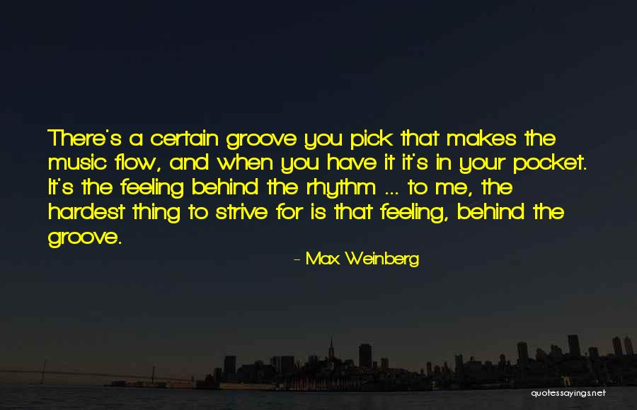 Hardest Feeling Quotes By Max Weinberg Hardest Feeling Quotes By Max Weinberg
